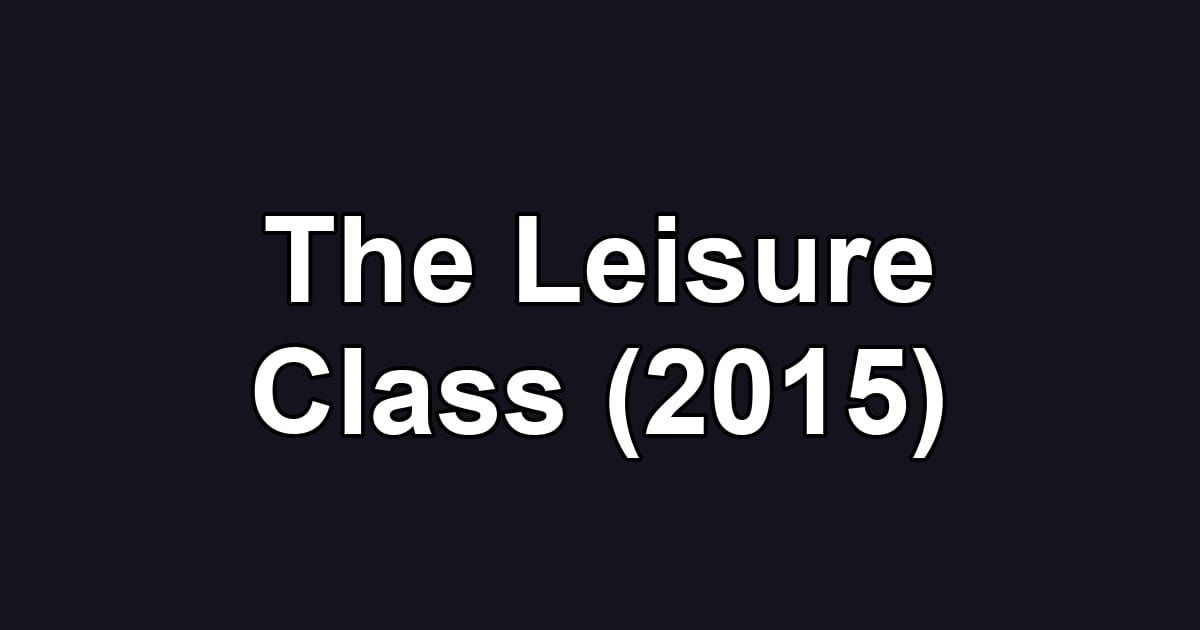 The Leisure Class (2015)
