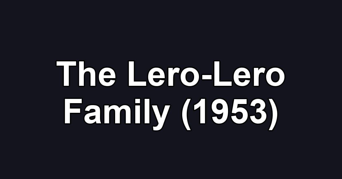 The Lero-Lero Family (1953)