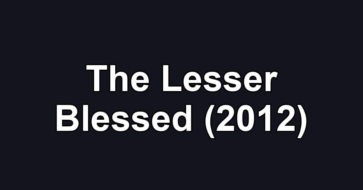 The Lesser Blessed (2012)