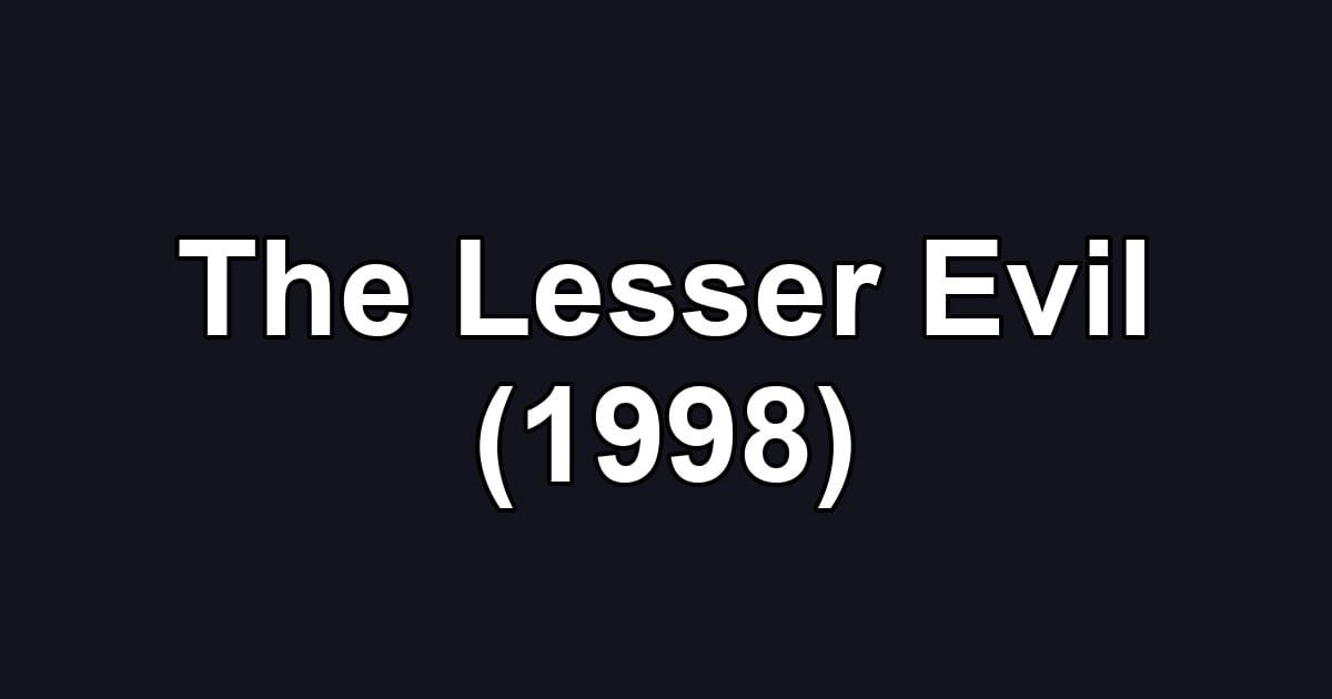The Lesser Evil (1998)