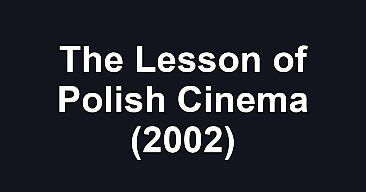 The Lesson of Polish Cinema (2002)