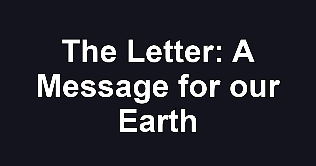 The Letter: A Message for our Earth