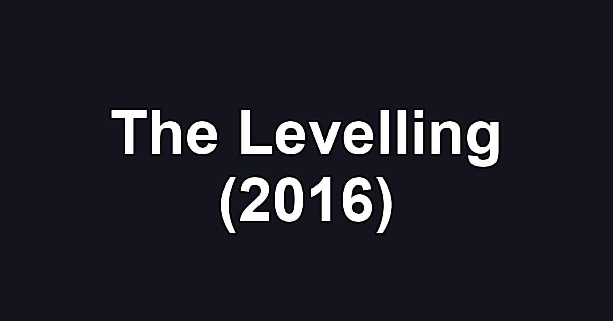 The Levelling (2016)