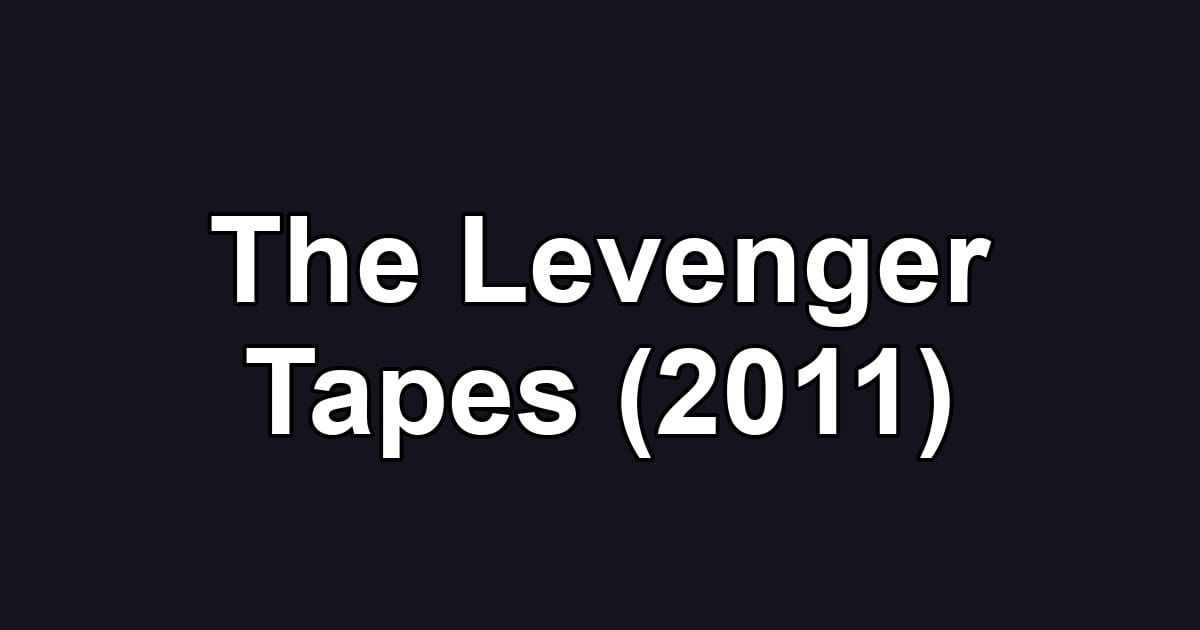 The Levenger Tapes (2011)
