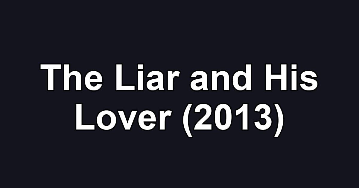 The Liar and His Lover (2013)