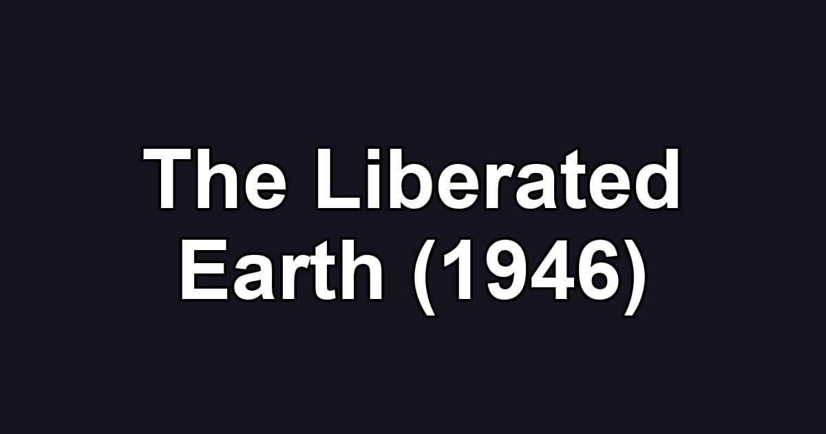 The Liberated Earth (1946)