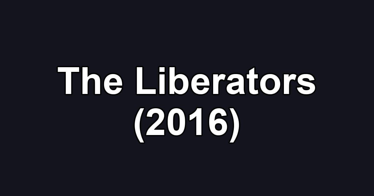 The Liberators (2016)