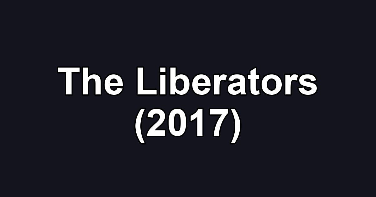 The Liberators (2017)