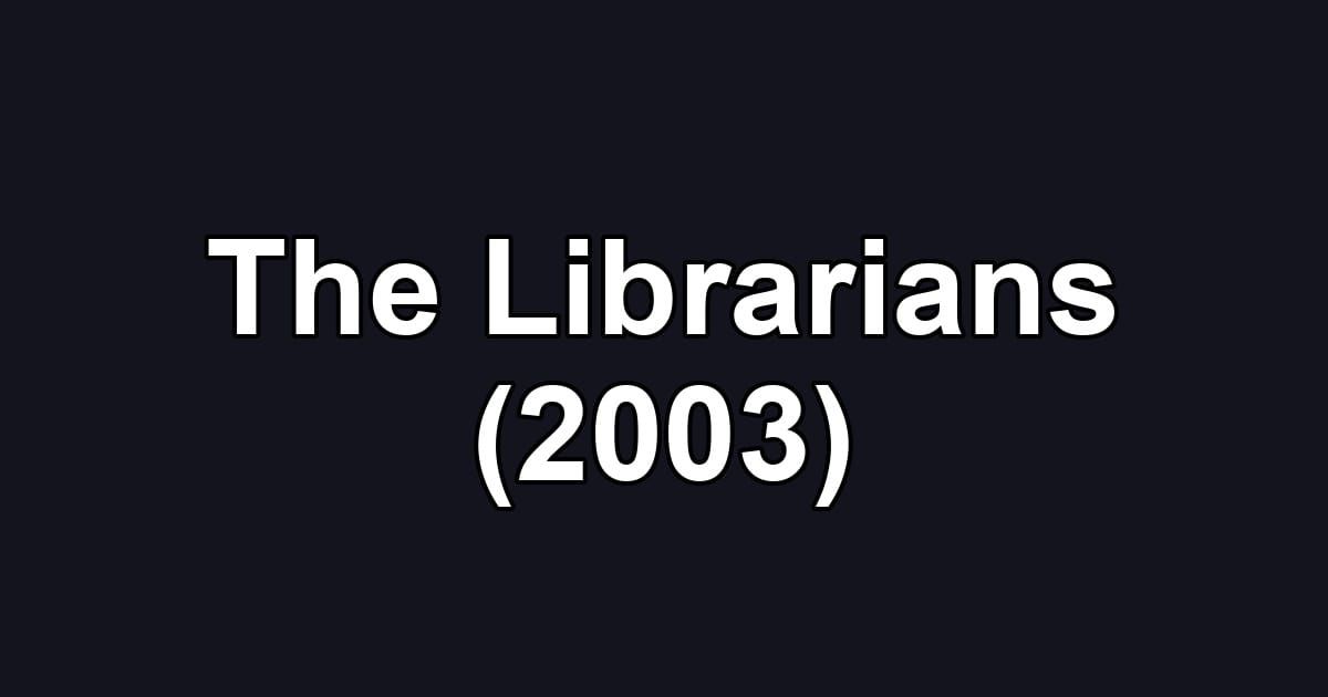 The Librarians (2003)