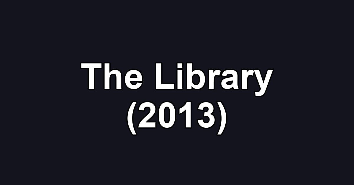The Library (2013)