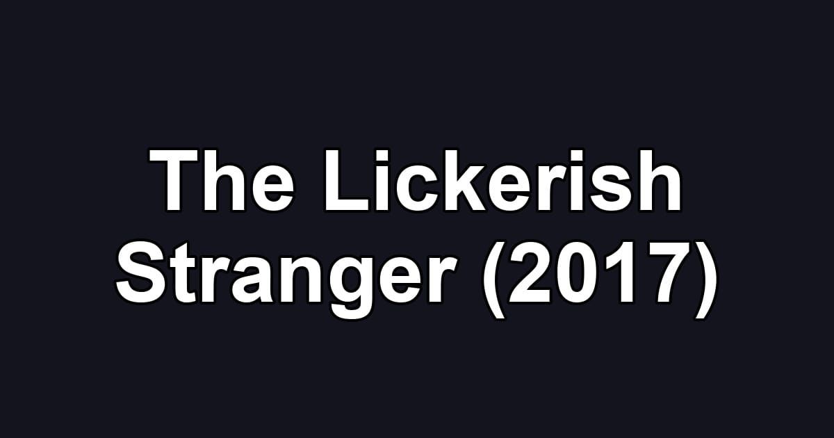 The Lickerish Stranger (2017)