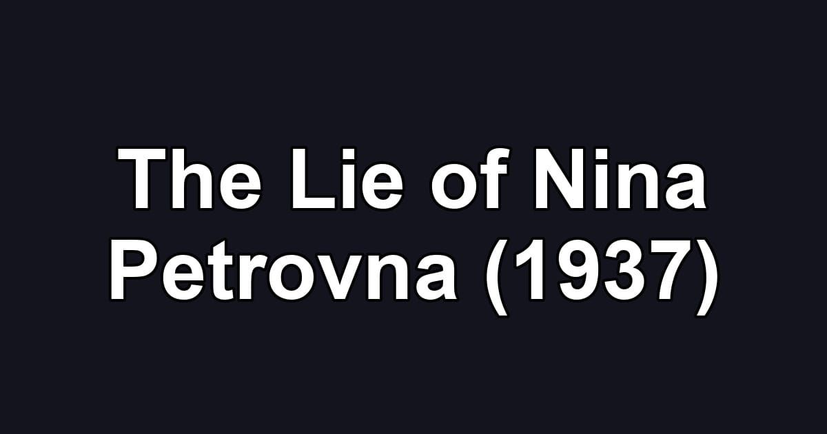 The Lie of Nina Petrovna (1937)