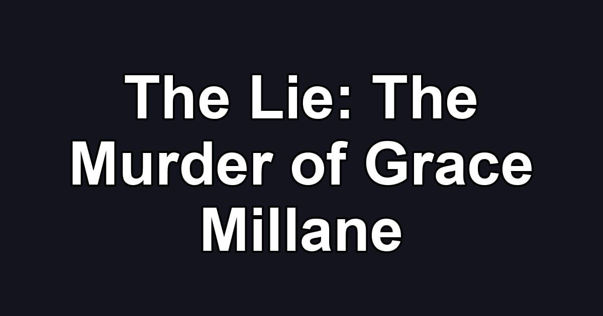 The Lie: The Murder of Grace Millane