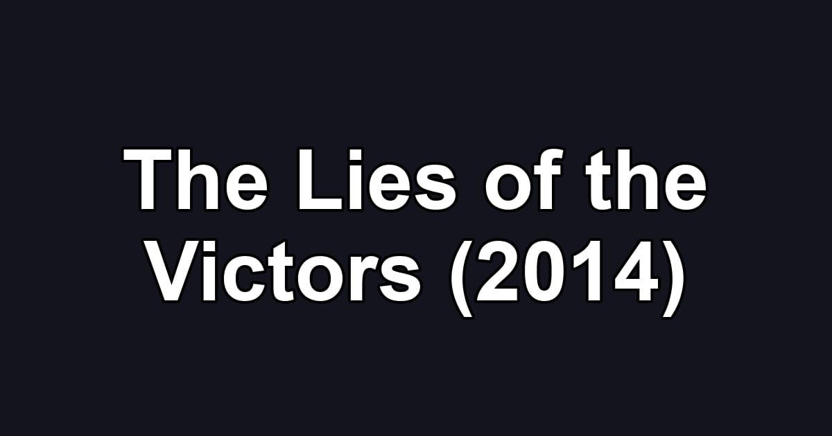 The Lies of the Victors (2014)