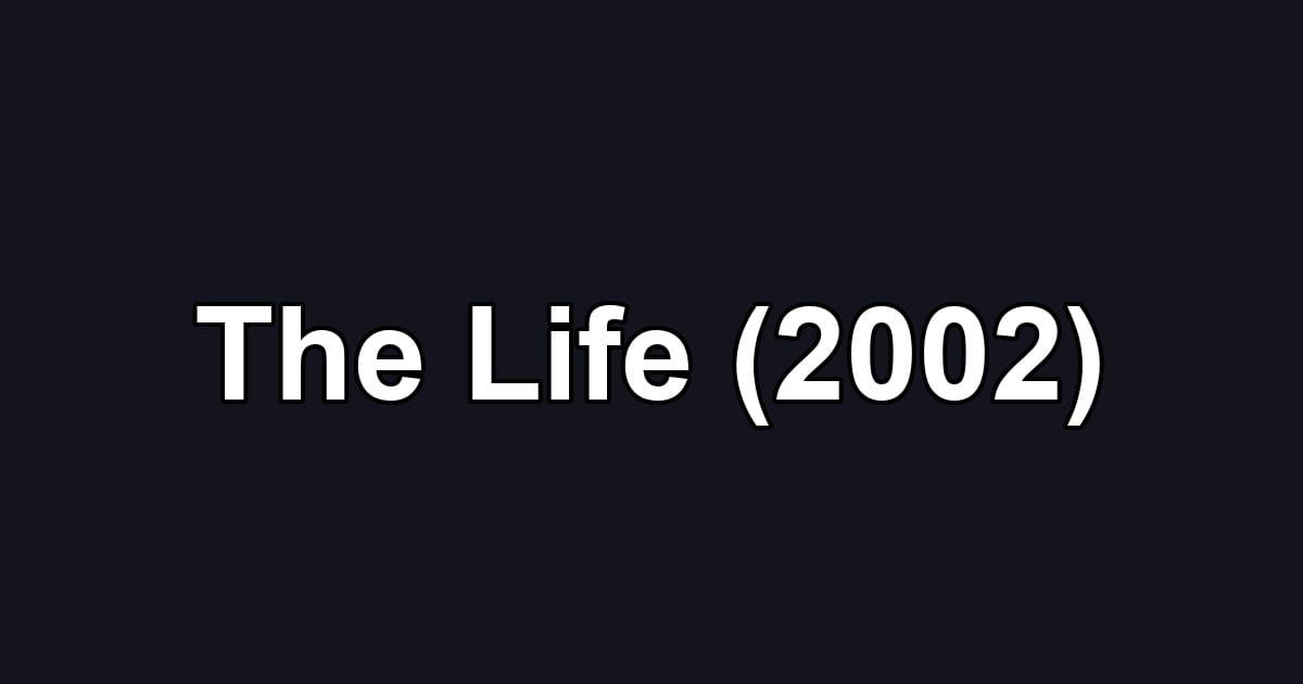The Life (2002)