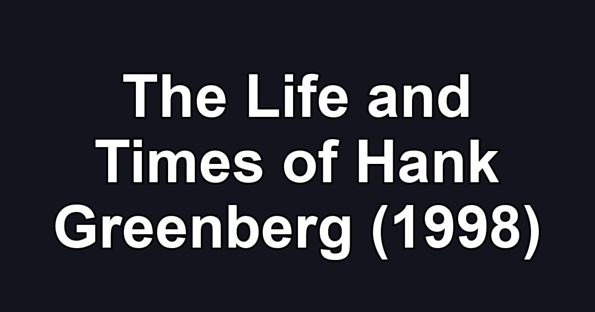 The Life and Times of Hank Greenberg (1998)