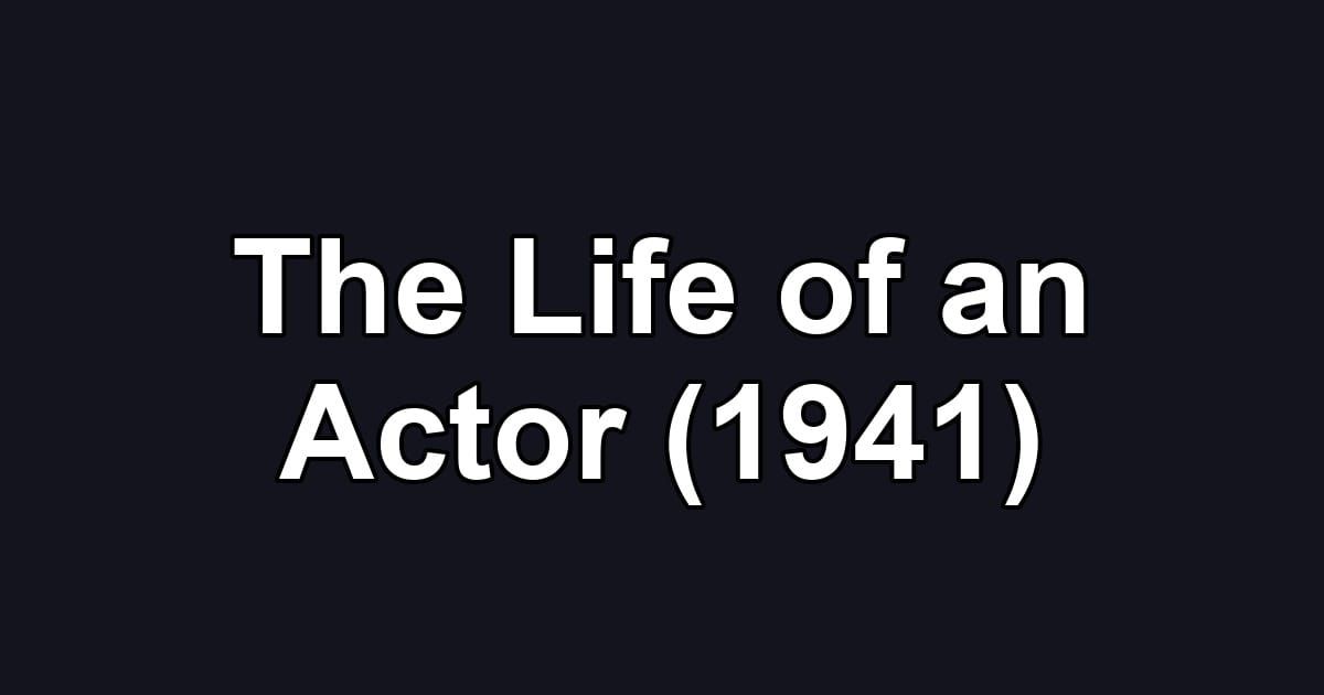 The Life of an Actor (1941)