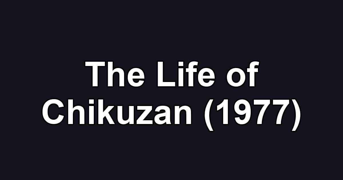 The Life of Chikuzan (1977)