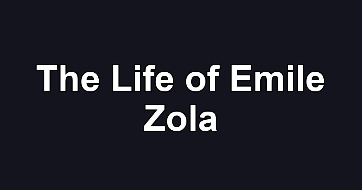 The Life of Emile Zola