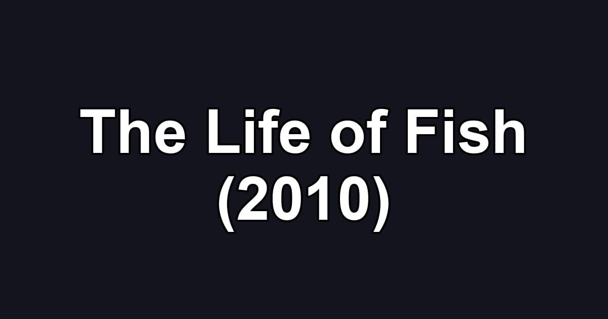 The Life of Fish (2010)