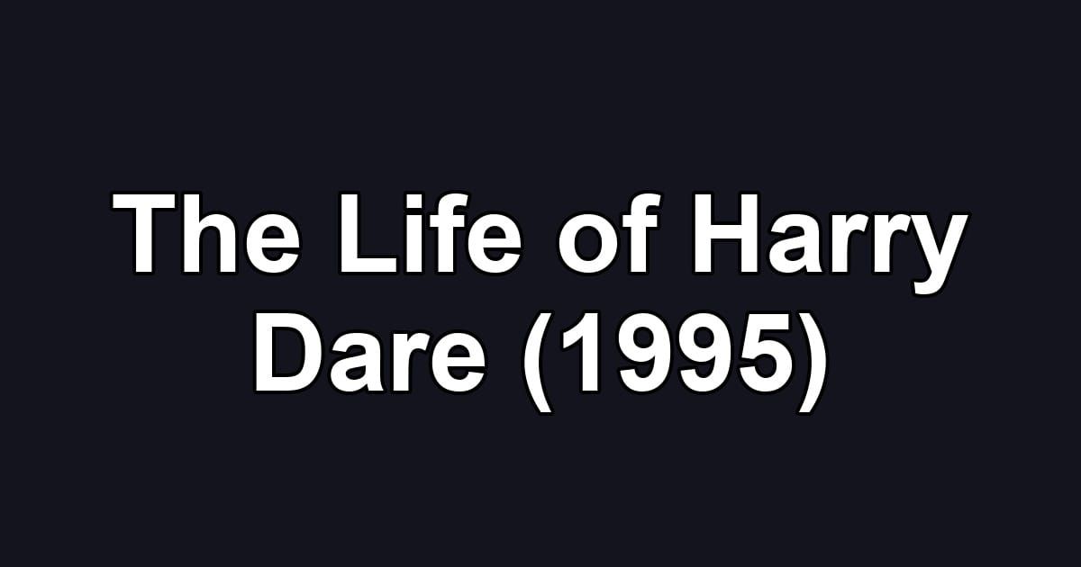 The Life of Harry Dare (1995)