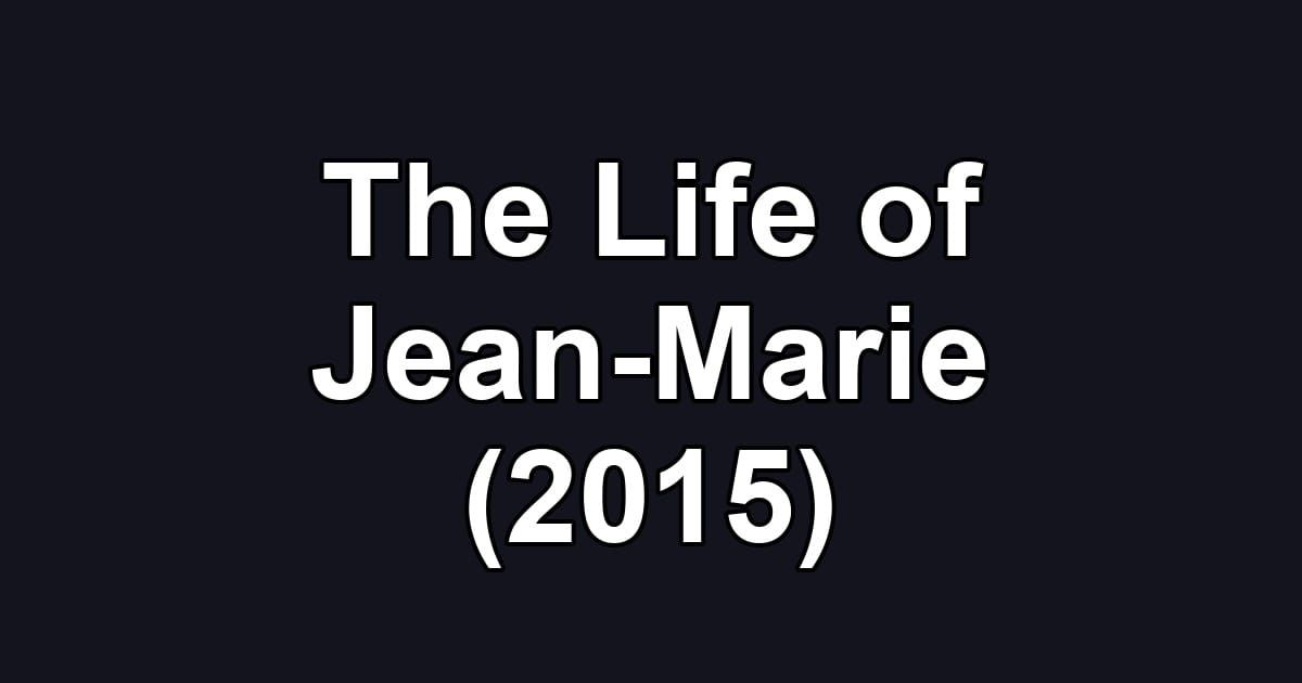 The Life of Jean-Marie (2015)