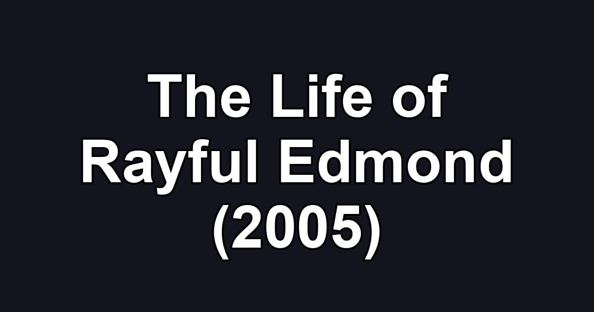 The Life of Rayful Edmond (2005)