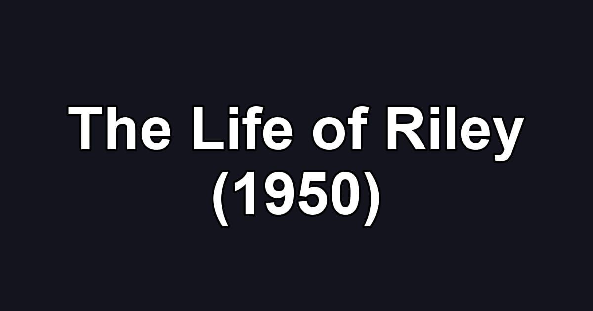 The Life of Riley (1950)