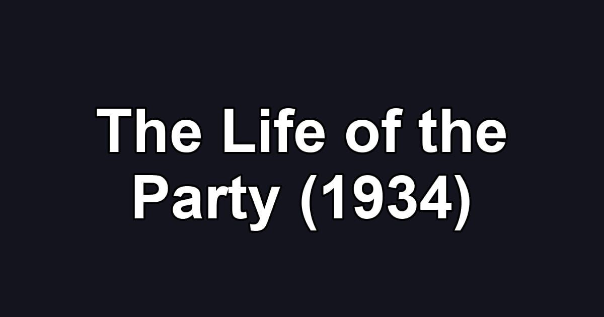 The Life of the Party (1934)