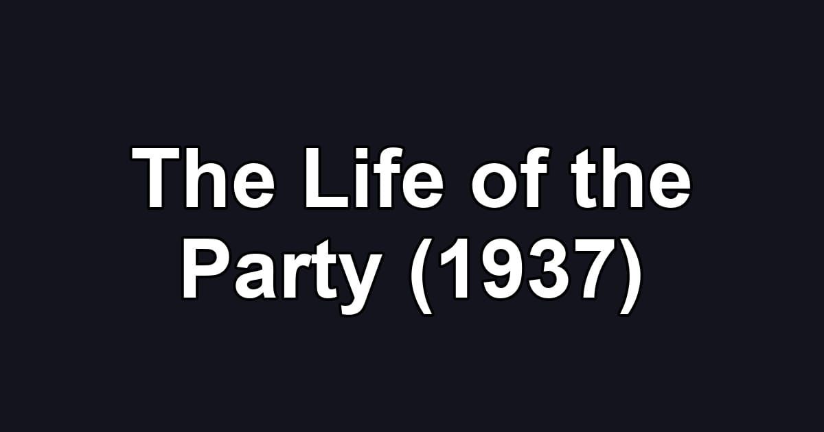 The Life of the Party (1937)