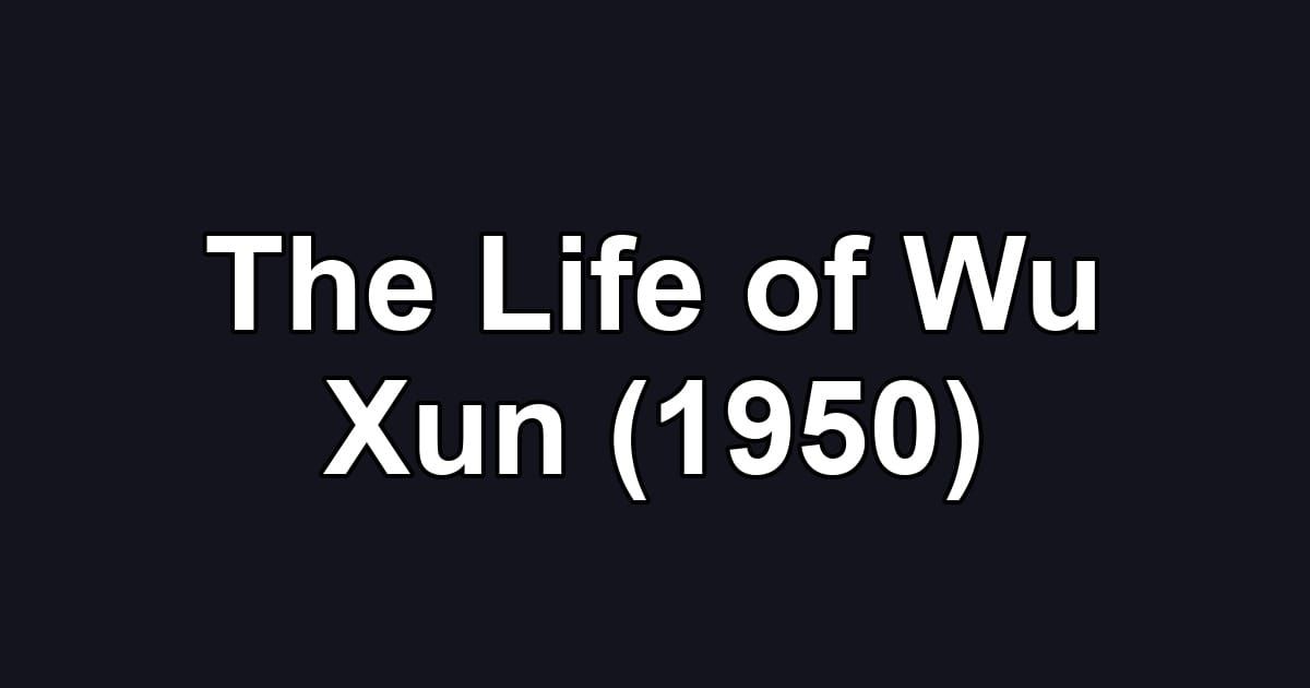 The Life of Wu Xun (1950)
