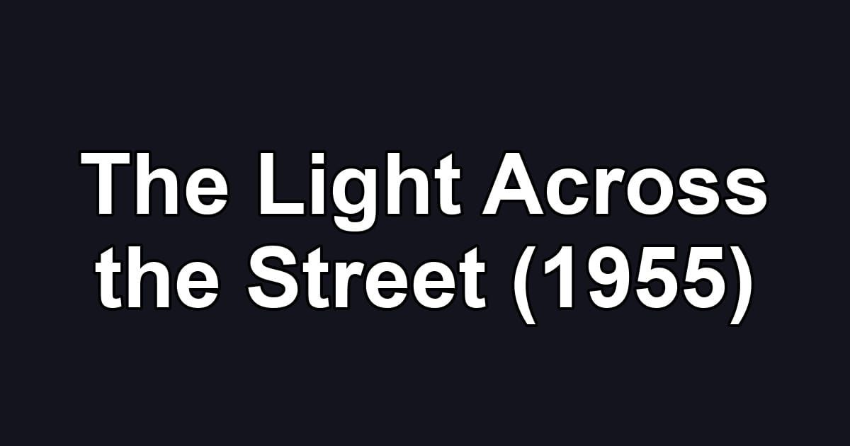 The Light Across the Street (1955)