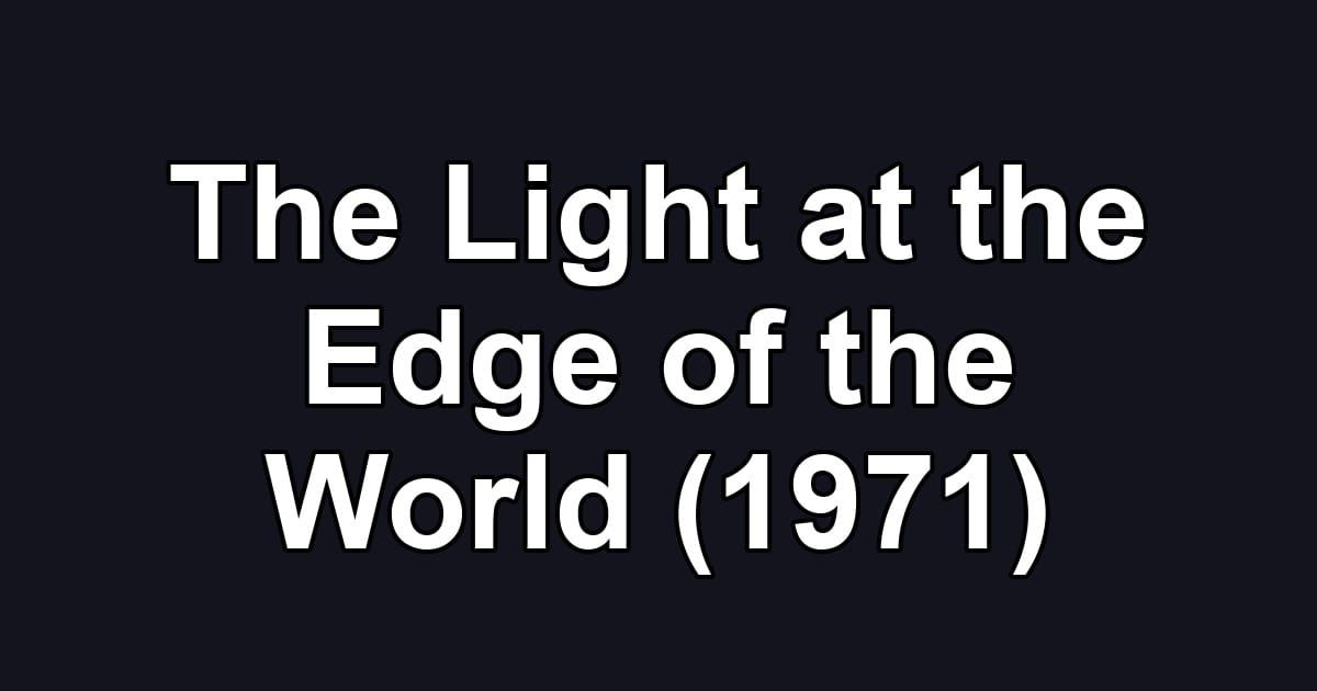 The Light at the Edge of the World (1971)