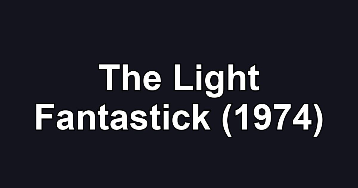 The Light Fantastick (1974)