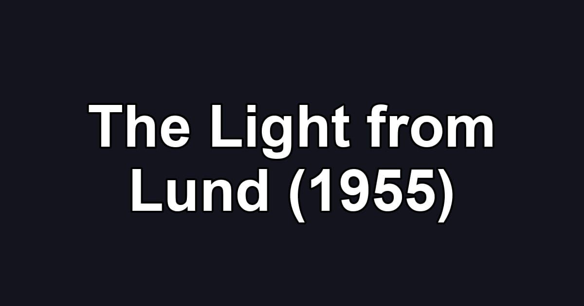 The Light from Lund (1955)