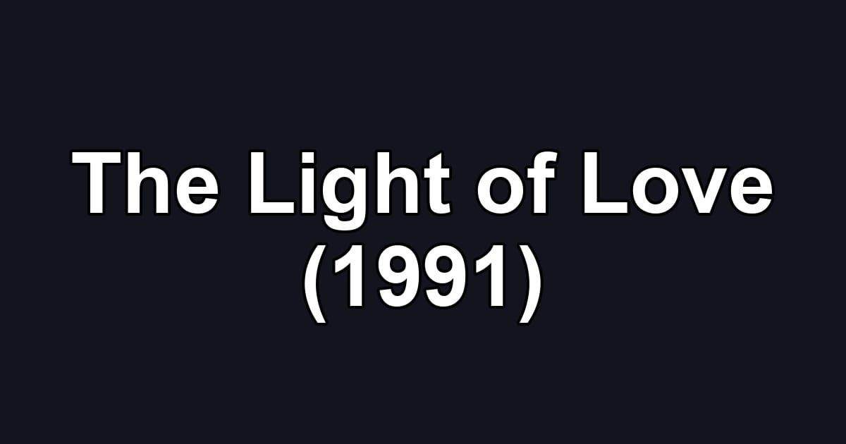 The Light of Love (1991)