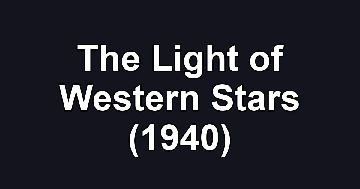 The Light of Western Stars (1940)