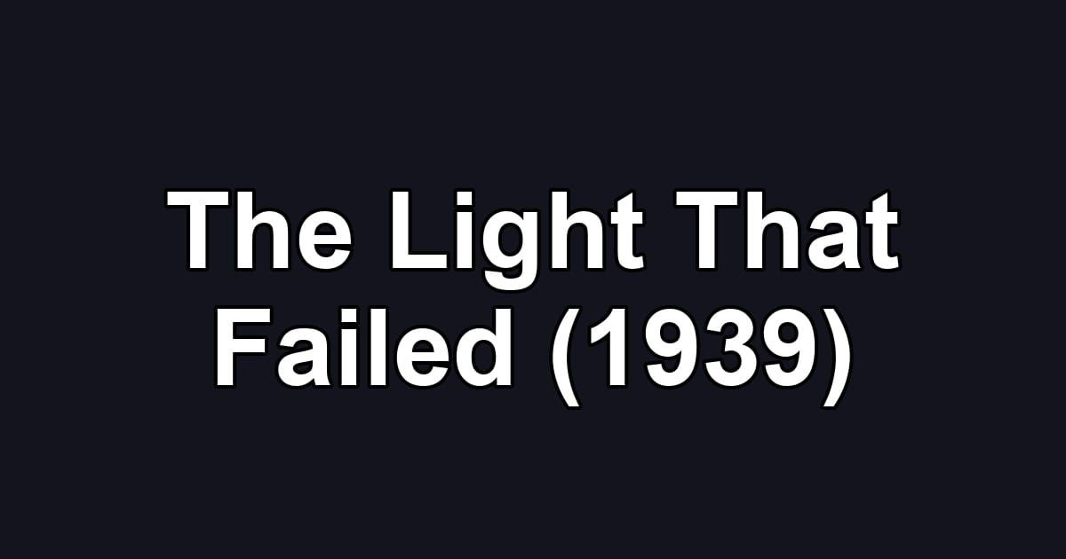 The Light That Failed (1939)