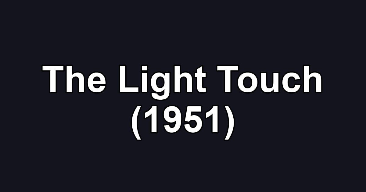 The Light Touch (1951)