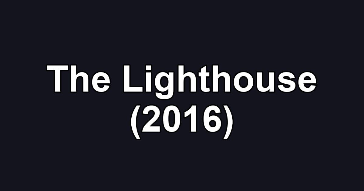 The Lighthouse (2016)