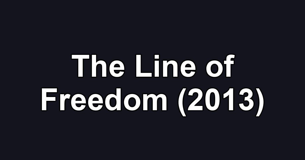 The Line of Freedom (2013)