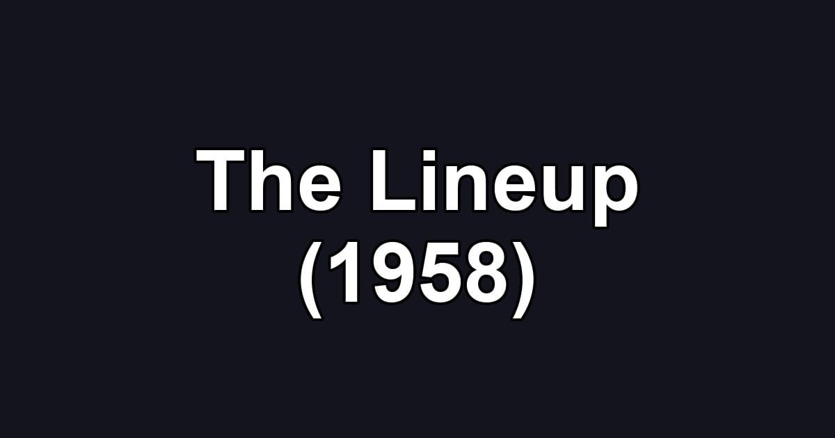 The Lineup (1958)