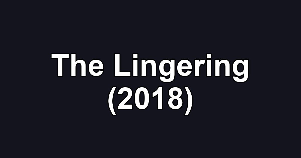 The Lingering (2018)
