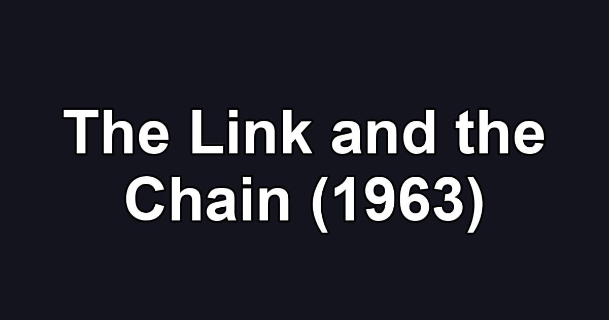 The Link and the Chain (1963)