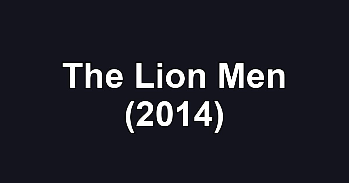 The Lion Men (2014)