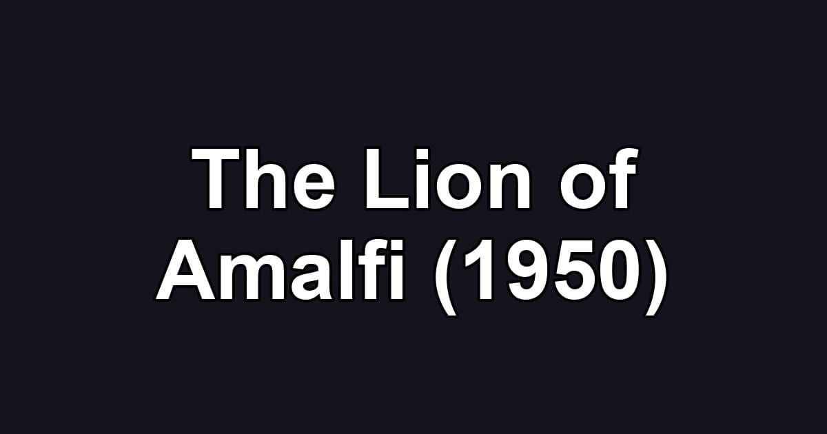 The Lion of Amalfi (1950)
