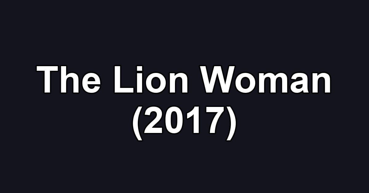 The Lion Woman (2017)