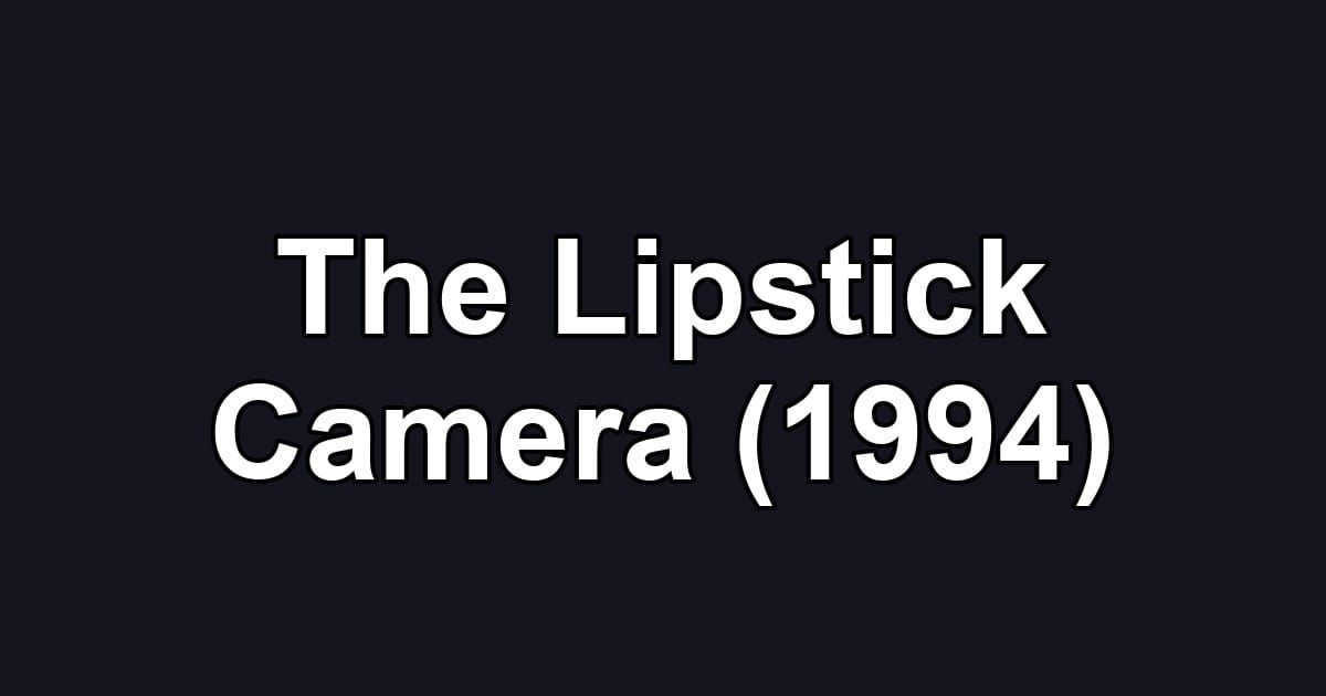 The Lipstick Camera (1994)