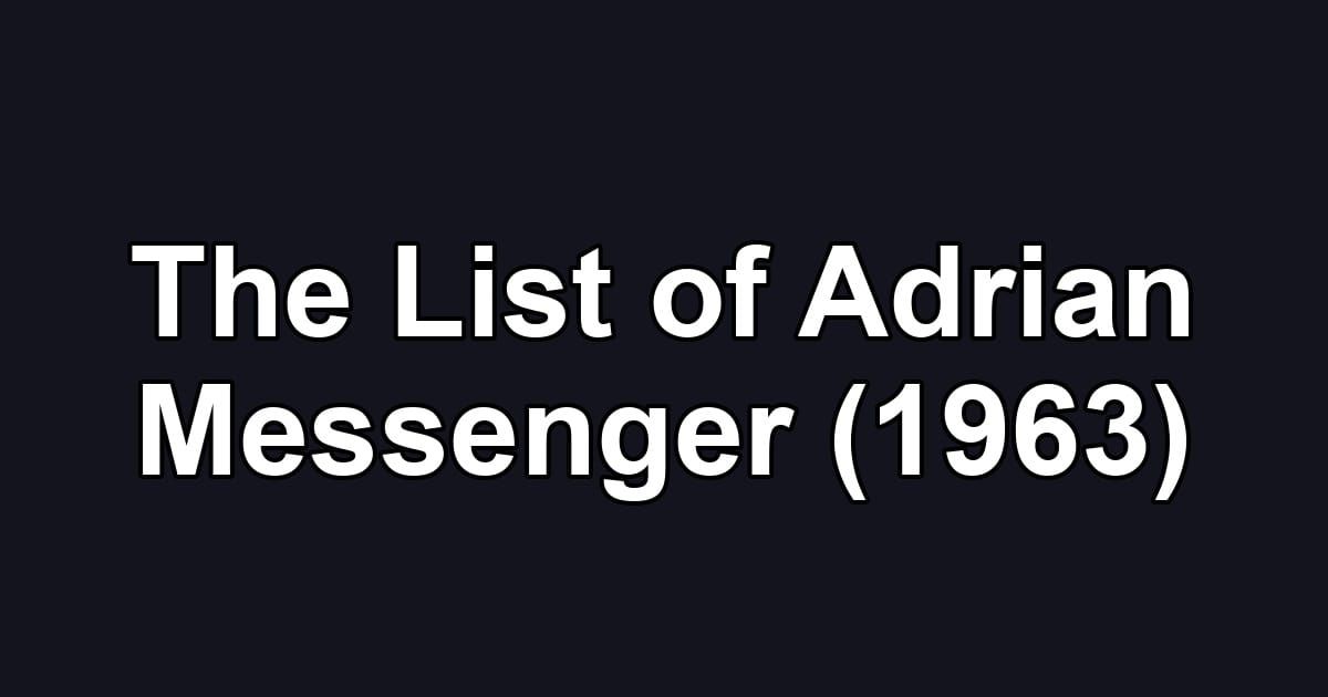 The List of Adrian Messenger (1963)