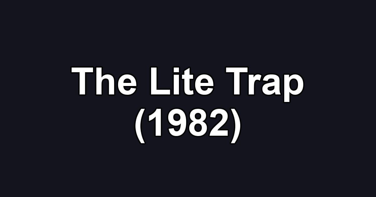 The Lite Trap (1982)